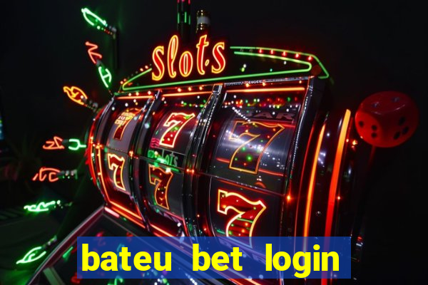 bateu bet login entrar na minha conta